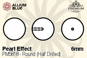 PREMIUM Round (Half Drilled) Crystal Pearl (PM5818) 6mm - Pearl Effect - 關閉視窗 >> 可點擊圖片