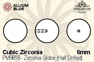 プレミアム Zirconia Globe (Half Drilled) (PM9818) 6mm - キュービックジルコニア
